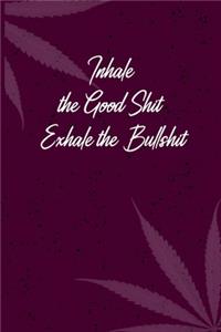 Inhale the Good Shit, Exhale the Bullshit