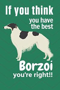 If you think you have the best Borzoi you're right!!