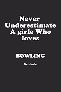 Never Underestimate A Girl Who Loves Bowling.