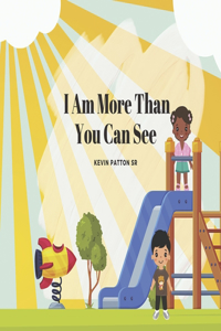I am More than you can see