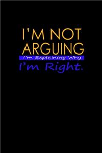 I'm not arguing. I'm just explaining why I'm right