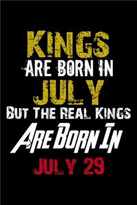 Kings Are Born In July Real Kings Are Born In July 29 Notebook Birthday Funny Gift