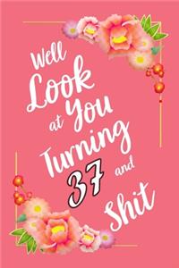 Well Look at You Turning 37 and Shit Notebook Gift