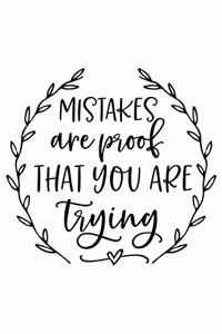 Mistakes Are Proof That You Are Trying