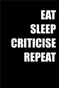 Eat Sleep Criticise Repeat