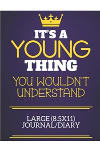 It's A Young Thing You Wouldn't Understand Large (8.5x11) Journal/Diary