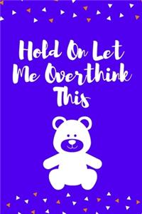 Hold On Let Me Overthink This: Journal - Pink Diary, Planner, Gratitude, Writing, Travel, Goal, Bullet Notebook - 6x9 120 pages