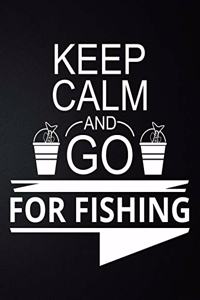 Keep Calm And Go For Fishing