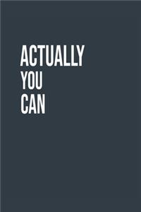 Actually You Can A beautiful