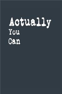 Actually You Can A beautiful