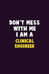 Don't Mess With Me, I Am A Clinical Engineer