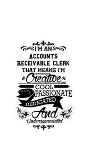I'm An Accounts Receivable Clerk That Means I'm Creative, Cool, Passionate, Dedicated And Underappreciated