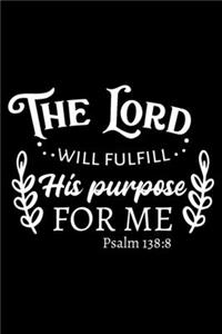 The Lord will fulfill his purpose for me