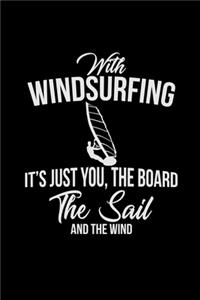 Windsurfing it's just you the board sail and wind