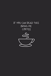 If You Can Read This, Bring Me Some CoFFee