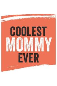 Coolest Mommy Ever Notebook, Mommys Gifts Mommy Appreciation Gift, Best Mommy Notebook A beautiful
