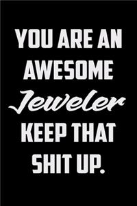You Are An Awesome Jeweler Keep That Shit Up