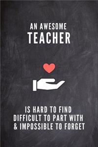 An Awesome Teacher is Hard to Find Difficult to Part with & Impossible to Forget