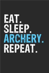 Eat Sleep Archery Repeat Funny Cool Gift for Archery Lovers Notebook A beautiful