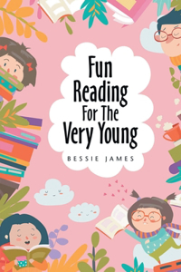 Fun Reading For The Very Young