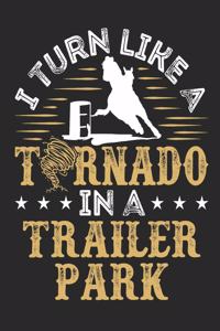 I Turn Like a Tornado In a Trailer Park