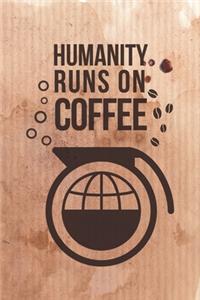Humanity Runs on Coffee