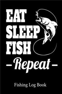 Eat Sleep Fish Repeat Fishing Log Book