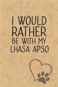 I Would Rather Be With My Lhasa Apso