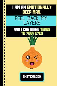 I'm An Emotionally Deep Man.... (SKETCHBOOK)