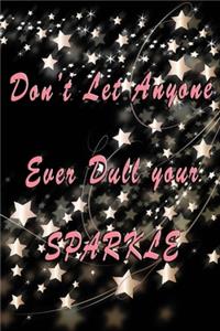 Don't Let Anyone Ever Dull Your Sparkle