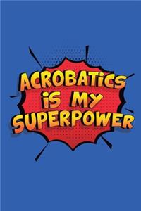 Acrobatics Is My Superpower