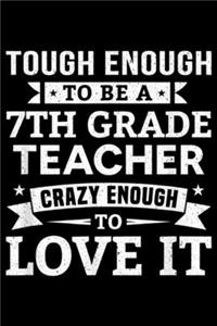 tough enough to be a 7th grade teacher crazy enough to love it