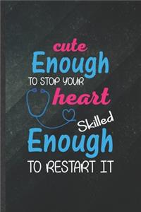 Cute Enough to Stop Your Heart Skilled Enough to Restart It