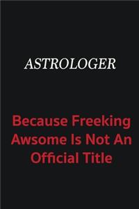 Astrologer because freeking awsome is not an official title