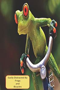 Easily Distracted By Frogs and Bicycles