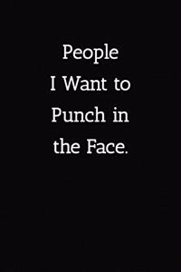 People I Want to Punch in the Face. Notebook