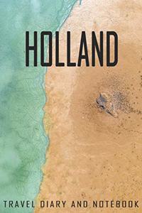 Holland Travel Diary and Notebook: Travel Diary for Holland. A logbook with important pre-made pages and many free sites for your travel memories. For a present, notebook or as a part