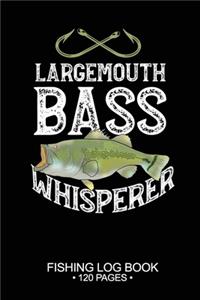 Largemouth Bass Whisperer Fishing Log Book 120 Pages