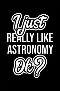 I Just Really Like Astronomy Ok?