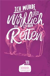 Ich würde jetzt wirklich viel lieber Reiten I Taschenkalender & Terminplaner 2020