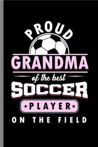 Proud Grandma of the Best Soccer Player On the field