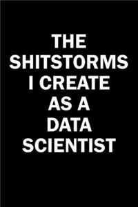 The Shitstorms I Create As A Data Scientist