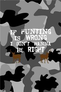 If Hunting Is Wrong I Don't Wanna Be Right