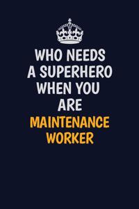 Who Needs A Superhero When You Are Maintenance Worker