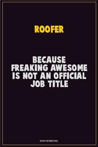 Roofer, Because Freaking Awesome Is Not An Official Job Title