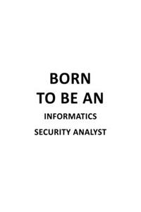 Born To Be An Informatics Security Analyst