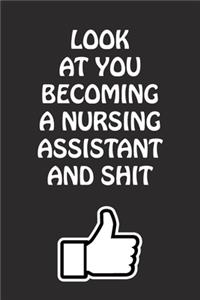 Look at You Becoming a Nursing Assistant and Shit