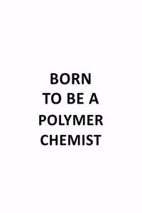 Born To Be A Polymer Chemist