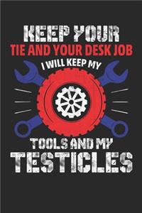 Keep Your Tie And Your Desk Job. I'll Keep My Tools And My Testicles: Keep Your Tie And Your Desk Job. I'll Keep My Tools And My Testicles: Car Mechanic Notebook - Craftsman Inspirational Journal & Doodle Dairy: ... (6