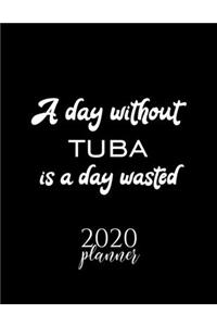 A Day Without Tuba Is A Day Wasted 2020 Planner